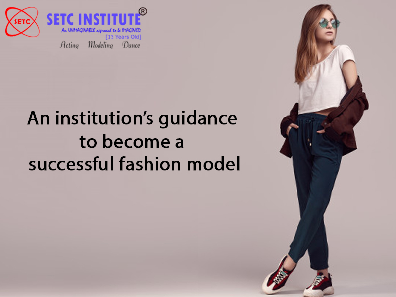how to become a successful model in the fashion industry