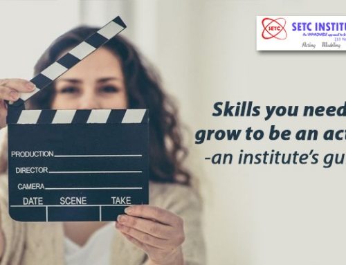 Skills you need to grow to be an actor-an institute’s guide